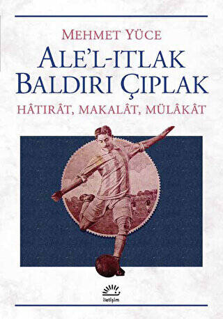 Ale’l-Itlak Baldırı Çıplak - 1