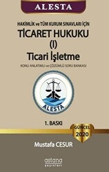 ALESTA - Hakimlik ve Tüm Kurum Sınavları İçin Ticaret Hukuku Ticari İşletme Konu Anlatımlı ve Çözümlü Soru Bankası 2020 - 1