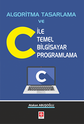 Algoritma Tasarlama ve C ile Temel Bilgisayar Programlama - 1