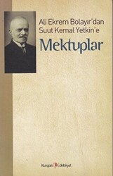 Ali Ekrem Bolayır’dan Suut Kemal Yetkin’e Mektuplar - 1