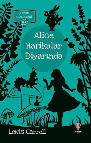 Alice Harikalar Diyarında - Çocuk Klasikleri 55 - 1