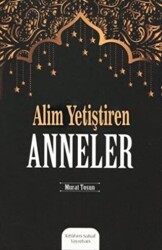 Alim Yetiştiren Anneler - 1