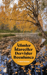 Alimler İdareciler Dervişler Bozulunca - 1