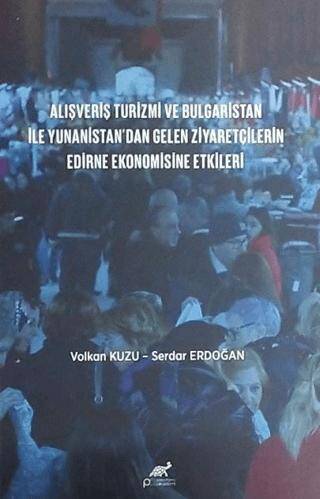 Alışveriş Turizmi ve Bulgaristan İle Yunanistan`dan Gelen Ziyaretçilerin Edirne Ekonomisine Etkileri - 1