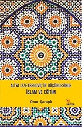 Aliya İzzetbegoviç’in Düşüncesinde İslam ve Eğitim - 1