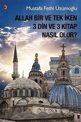 Allah Bir ve Tek İken 3 Din ve 3 Kitap Nasıl Olur? - 1