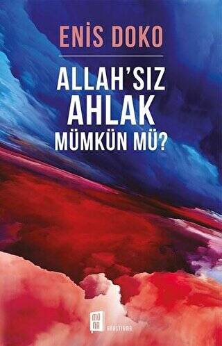 Allah’sız Ahlak Mümkün Mü? - 1