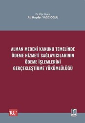 Alman Medeni Kanunu Temelinde Ödeme Hizmeti Sağlayıcılarının Ödeme İşlemlerini Gerçekleştirme Yükümlülüğü - 1