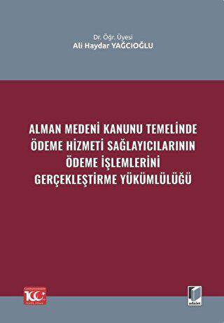 Alman Medeni Kanunu Temelinde Ödeme Hizmeti Sağlayıcılarının Ödeme İşlemlerini Gerçekleştirme Yükümlülüğü - 1