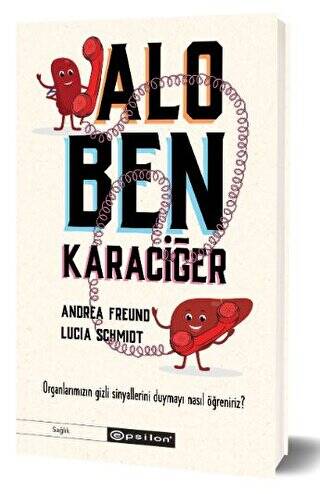 Alo, Ben Karaciğer - Organlarımızın Gizli Sinyallerini Duymayı Nasıl Öğreniriz? - 1