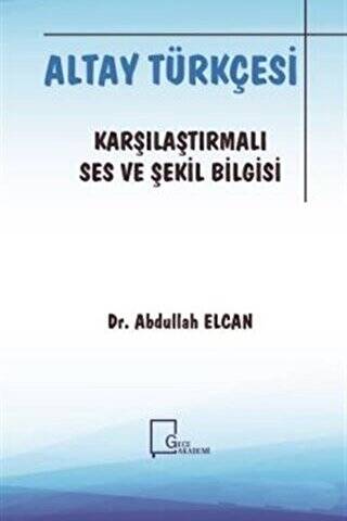 Altay Türkçesi - Karşılaştırmalı Ses ve Şekil Bilgisi - 1