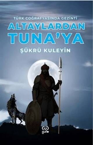 Altaylardan Tuna`ya Türk Coğrafyasında Gezinti - 1