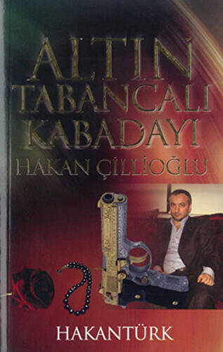 Altın Tabancalı Kabadayı: Hakan Çillioğlu - 1