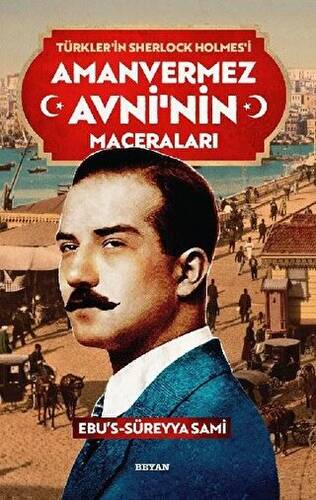 Amanvermez Avni`nin Maceraları - Türklerin Sherlock Holmes`i - 1