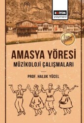 Amasya Yöresi Müzikoloji Çalışmaları - 1