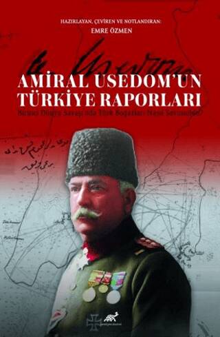 Amiral Usedom’un Türkiye Raporları Birinci Dünya Savaşı’nda Türk Boğazları Nasıl Savunuldu? - 1