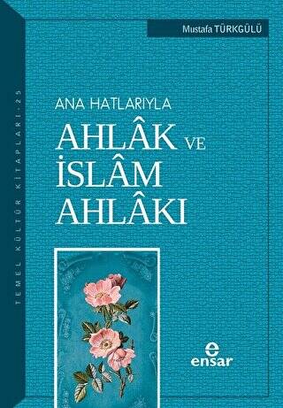 Ana Hatlarıyla Ahlak ve İslam Ahlakı - 1