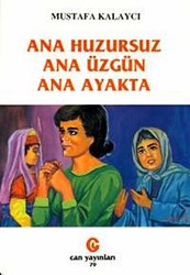 Ana Huzursuz Ana Üzgün Ana Ayakta - 1