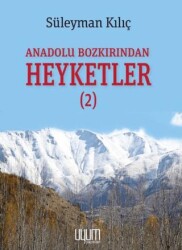 Anadolu Bozkırından Heyketler-2 - 1