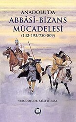 Anadolu’da Abbasi - Bizans Mücadelesi 132-193-750-809 - 1