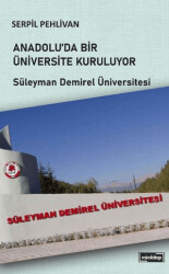 Anadolu’da Bir Üniversite Kuruluyor - 1