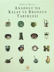 Anadolu’da Kalay ve Bronzun Tarihçesi - 1