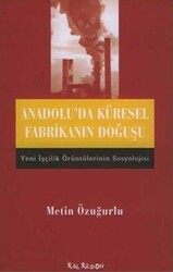 Anadolu’da Küresel Fabrikanın Doğuşu - 1