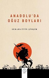 Anadolu’da Oğuz Boyları - 1