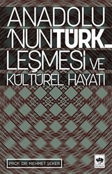 Anadolu’nun Türkleşmesi ve Kültürel Hayatı - 1