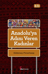 Anadolu`ya Adını Veren Kadınlar - 1