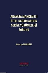 Anayasa Mahkemesi İptal Kararlarının Geriye Yürümezliği Sorunu - 1