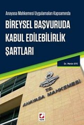 Anayasa Mahkemesi Uygulamaları Kapsamında Bireysel Başvuruda Kabul Edilebilirlik Şartları - 1