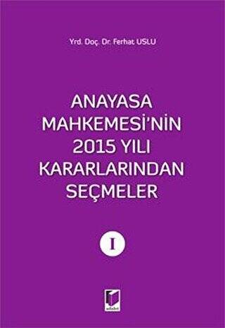 Anayasa Mahkemesi`nin 2015 Yılı Kararlarından Seçmeler 1 - 1