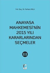 Anayasa Mahkemesi`nin 2015 Yılı Kararlarından Seçmeler 3 - 1