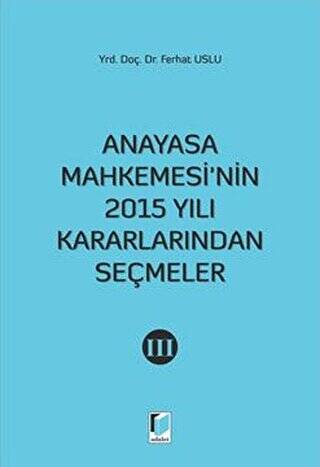 Anayasa Mahkemesi`nin 2015 Yılı Kararlarından Seçmeler 3 - 1