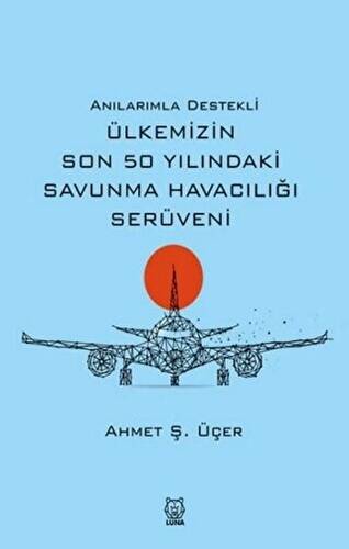 Anılarımla Destekli Ülkemizin Son 50 Yılındaki Savunma Havacılığı Serüveni - 1