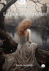 Anka Kuşu ve Lidya’nın Gözyaşları - 1