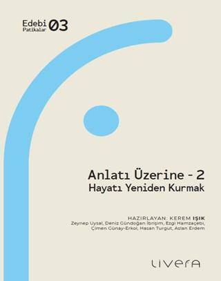 Anlatı Üzerine 2: Hayatı Yeniden Kurmak - 1