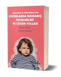 Anne - Baba ve Öğretmenler İçin Çocuklarda Davranış Problemleri ve Çözüm Yolları - 1