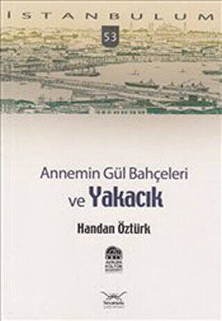 Annemin Gül Bahçeleri ve Yakacık - 1