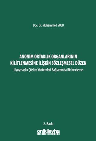 Anonim Ortaklık Organlarının Kilitlenmesine İlişkin Sözleşmesel Düzen -Uyuşmazlık Çözüm Yöntemleri Bağlamında Bir İnceleme- - 1