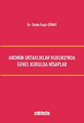 Anonim Ortaklıklar Hukuku`nda Genel Kurulda Nisaplar - 1