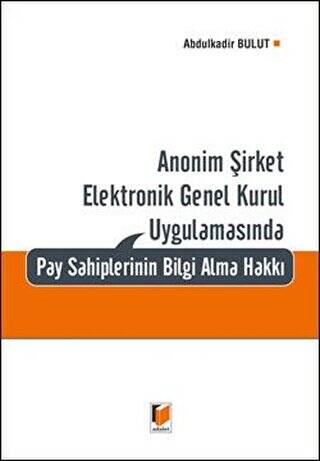 Anonim Şirket Elektronik Genel Kurul Uygulamasında Pay Sahiplerinin Bilgi Alma Hakkı - 1