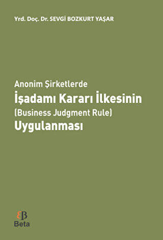 Anonim Şirketlerde İşadamı Kararı İlkesinin Business Judgment Rule Uygulanması - 1