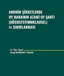 Anonim Şirketlerde Oy Hakkının Azami Oy Şartı Höchststımmklausel ile Sınırlanması - 1