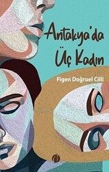 Antakya`da Üç Kadın - 1