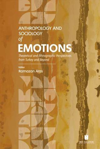 Anthropology and Sociology of Emotions: Theoretical and Ethnographic Perspectives from Turkey and Beyond - 1