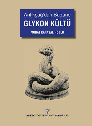 Antikçağ`dan Bugüne Glykon Kültü - 1