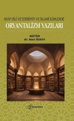 Arap Dili ve Edebiyatı ve İslami İlimlerde Oryantalizm Yazıları - 1