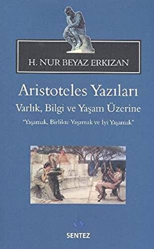 Aristoteles Yazıları: Varlık, Bilgi ve Yaşam Üzerine - 1